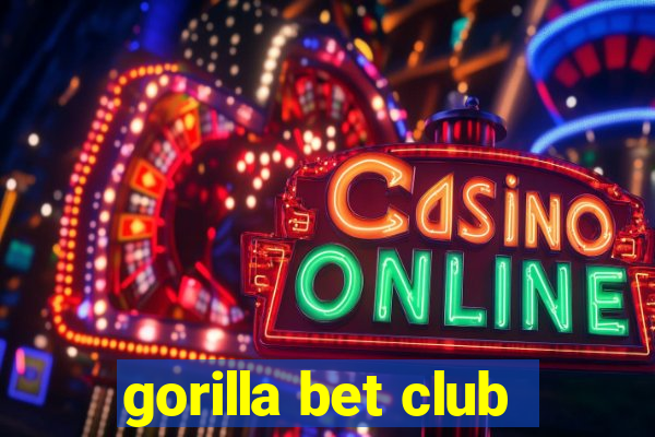 gorilla bet club